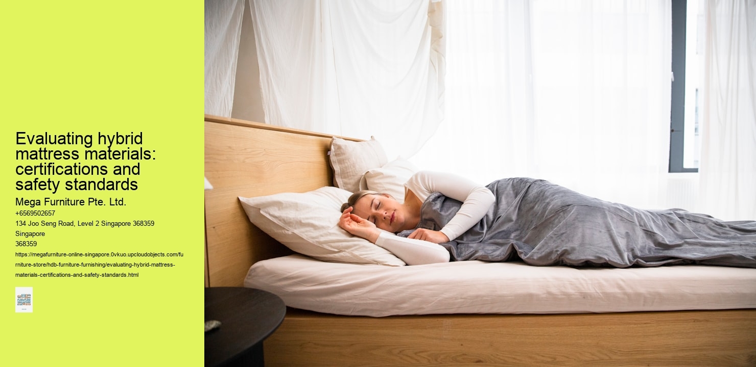 Evaluating hybrid mattress materials: certifications and safety standards