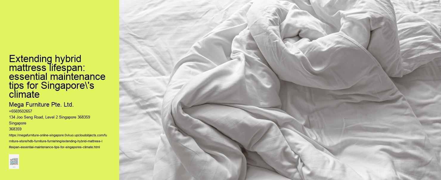 Extending hybrid mattress lifespan: essential maintenance tips for Singapore's climate