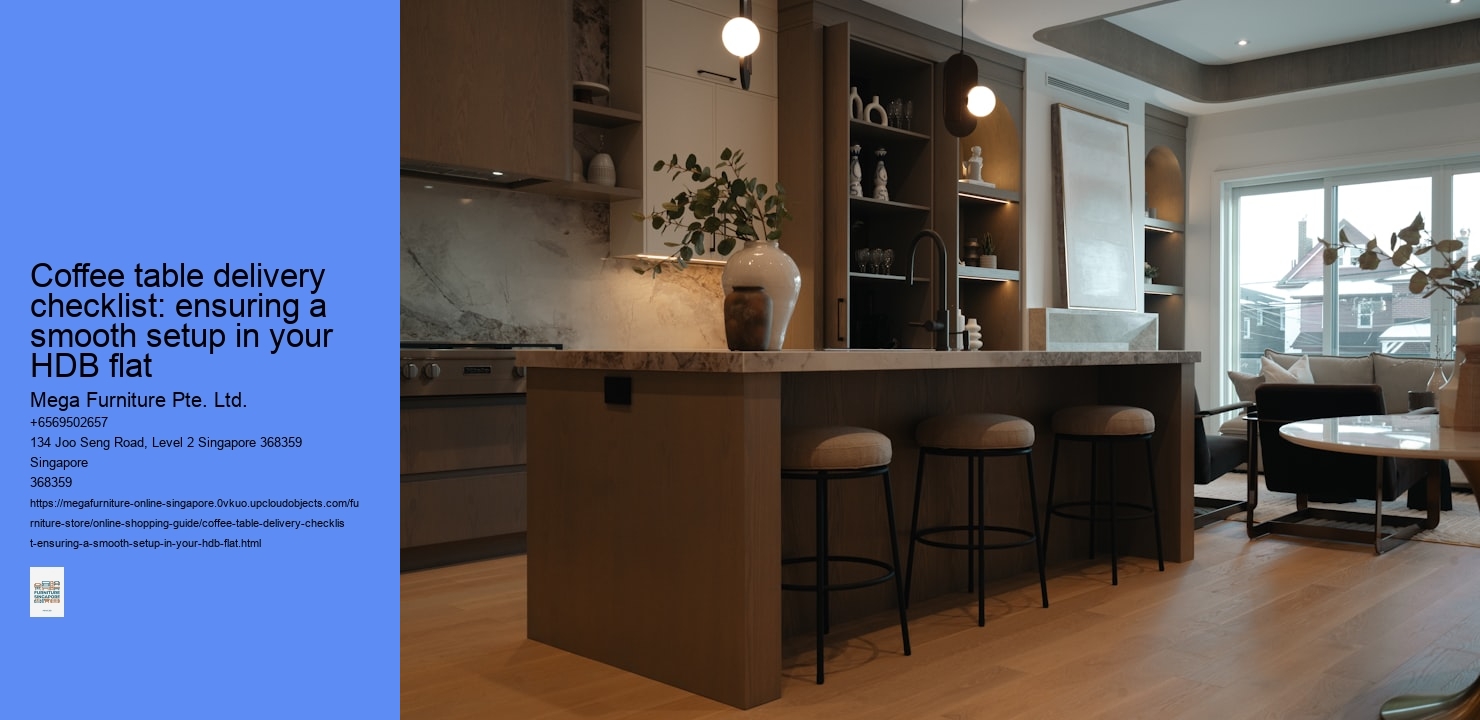 Coffee table delivery checklist: ensuring a smooth setup in your HDB flat Mega Furniture Pte. Ltd. Coffee table delivery checklist: ensuring a smooth setup in your HDB flat