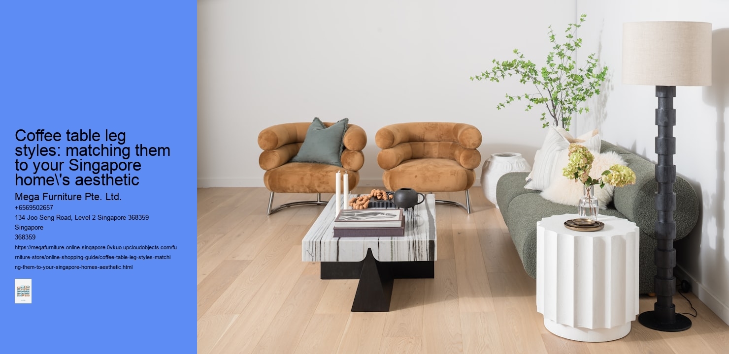 Coffee table leg styles: matching them to your Singapore home's aesthetic Mega Furniture Pte. Ltd. Coffee table leg styles: matching them to your Singapore home's aesthetic