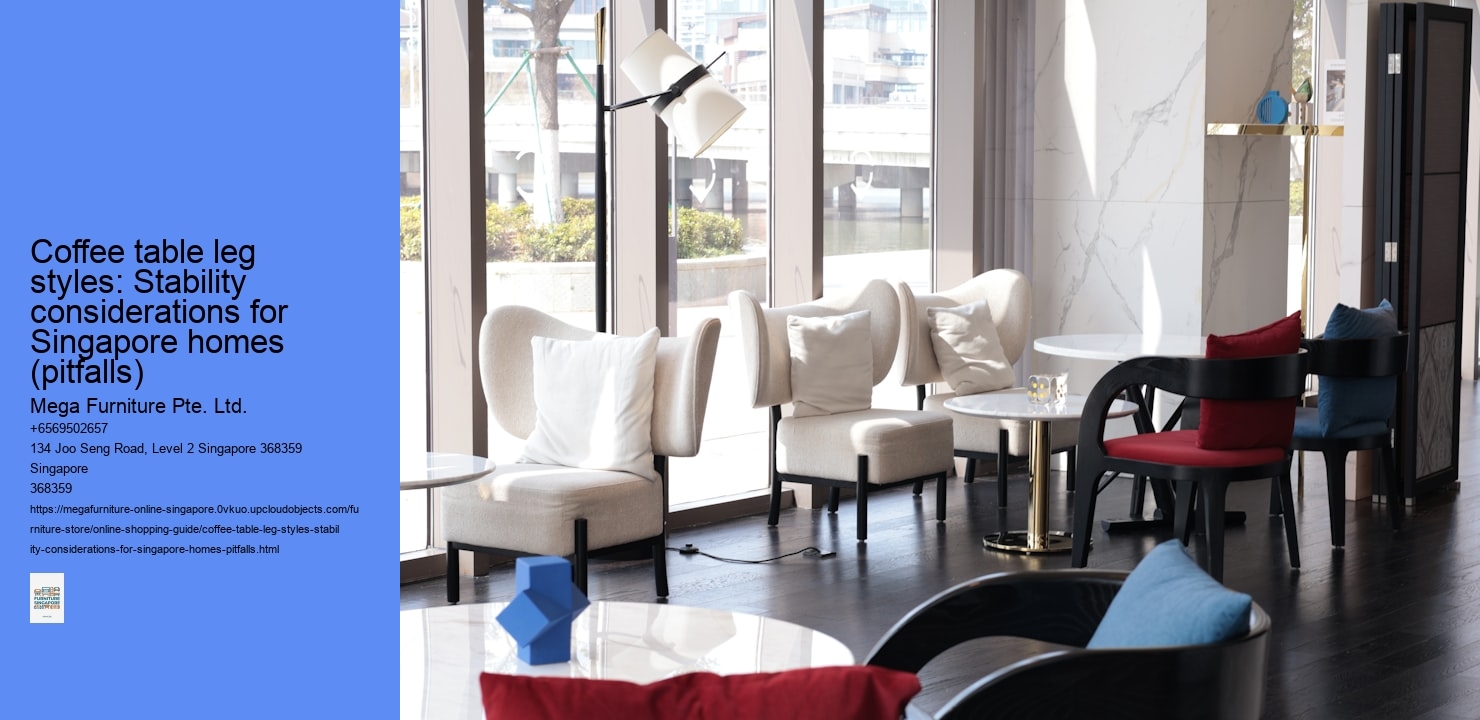 Coffee table leg styles: Stability considerations for Singapore homes (pitfalls)