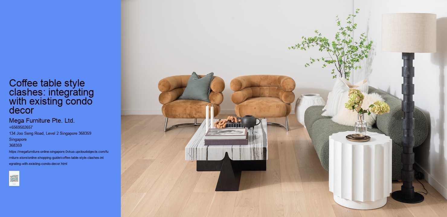 Coffee table style clashes: integrating with existing condo decor Mega Furniture Pte. Ltd. Coffee table style clashes: integrating with existing condo decor