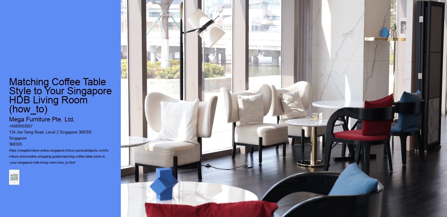 Matching Coffee Table Style to Your Singapore HDB Living Room (how_to) Mega Furniture Pte. Ltd. Matching Coffee Table Style to Your Singapore HDB Living Room (how_to)