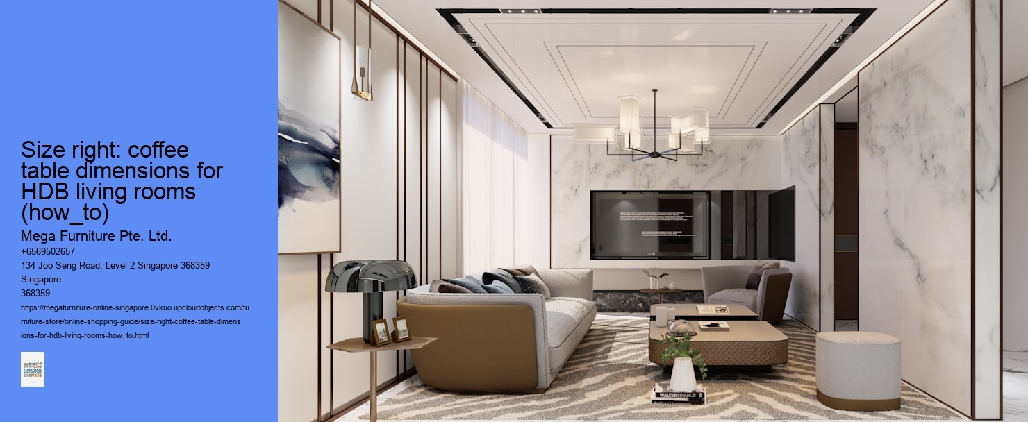 Size right: coffee table dimensions for HDB living rooms (how_to) Mega Furniture Pte. Ltd. Size right: coffee table dimensions for HDB living rooms (how_to)