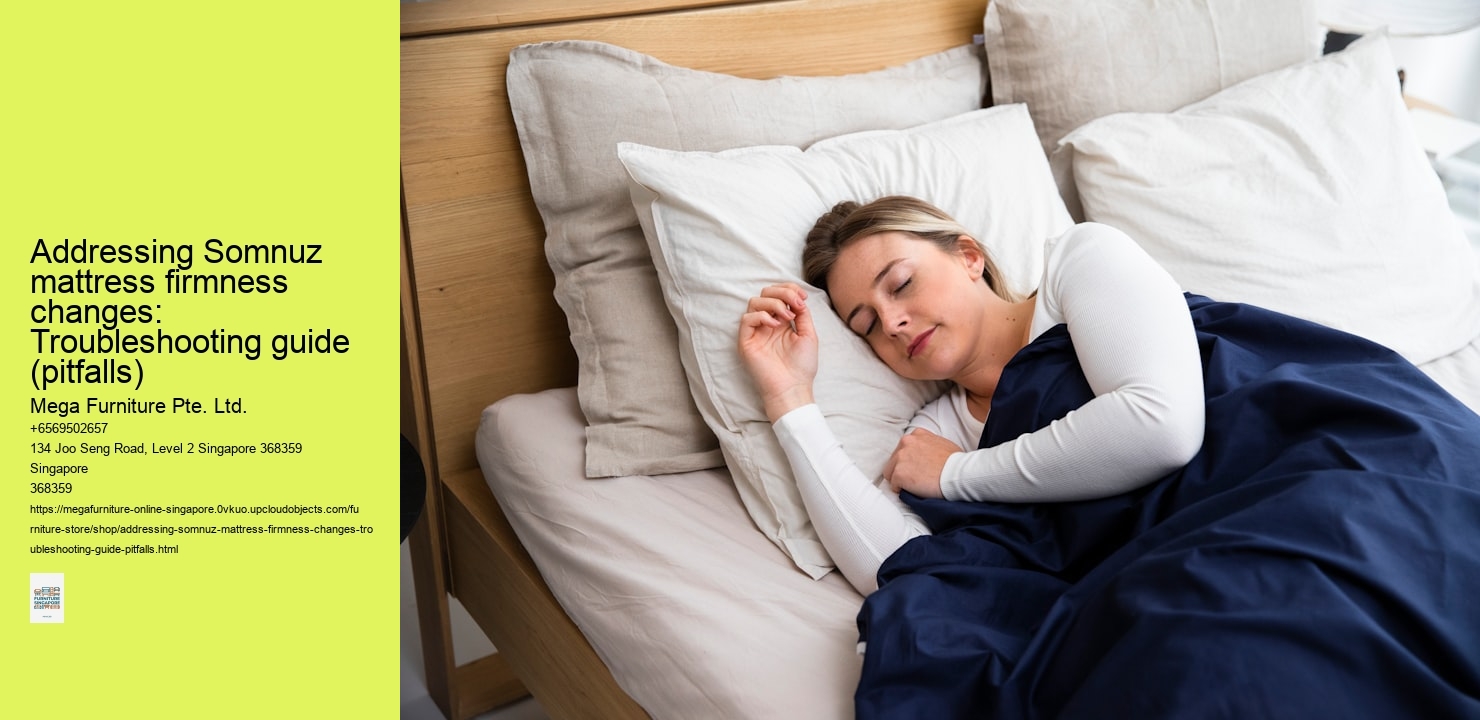 Addressing Somnuz mattress firmness changes: Troubleshooting guide (pitfalls)