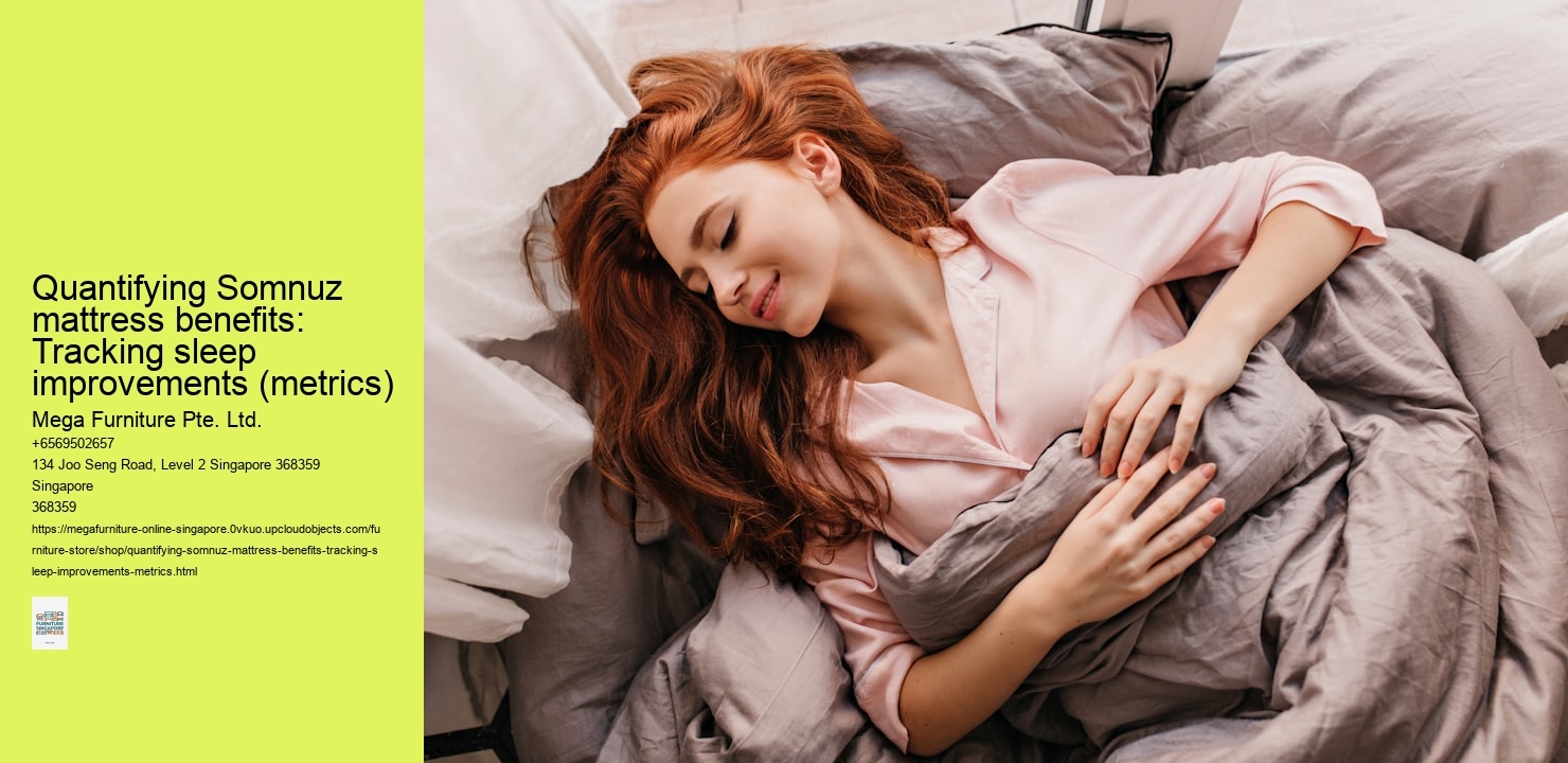 Quantifying Somnuz mattress benefits: Tracking sleep improvements (metrics)