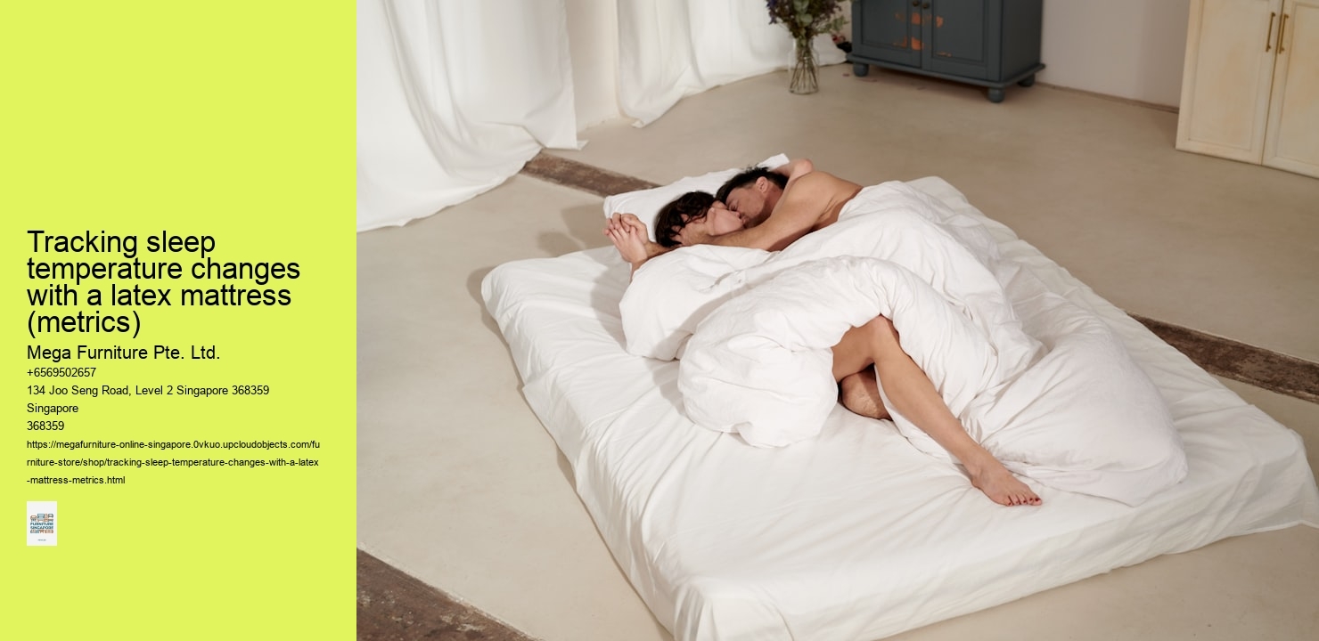 Tracking sleep temperature changes with a latex mattress (metrics)
