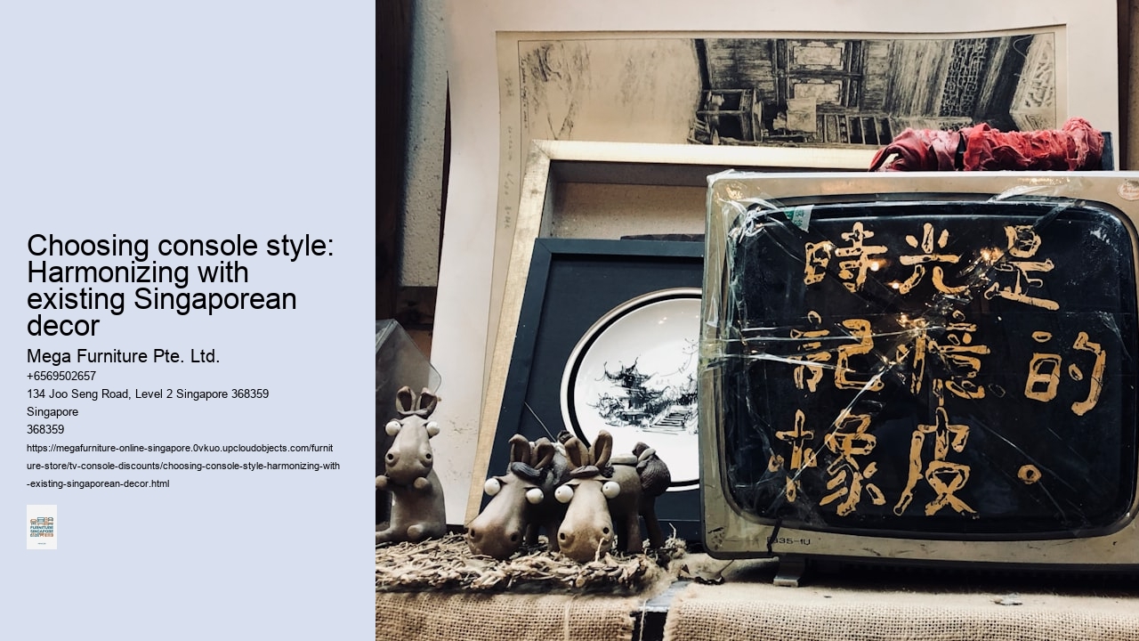 Choosing console style: Harmonizing with existing Singaporean decor