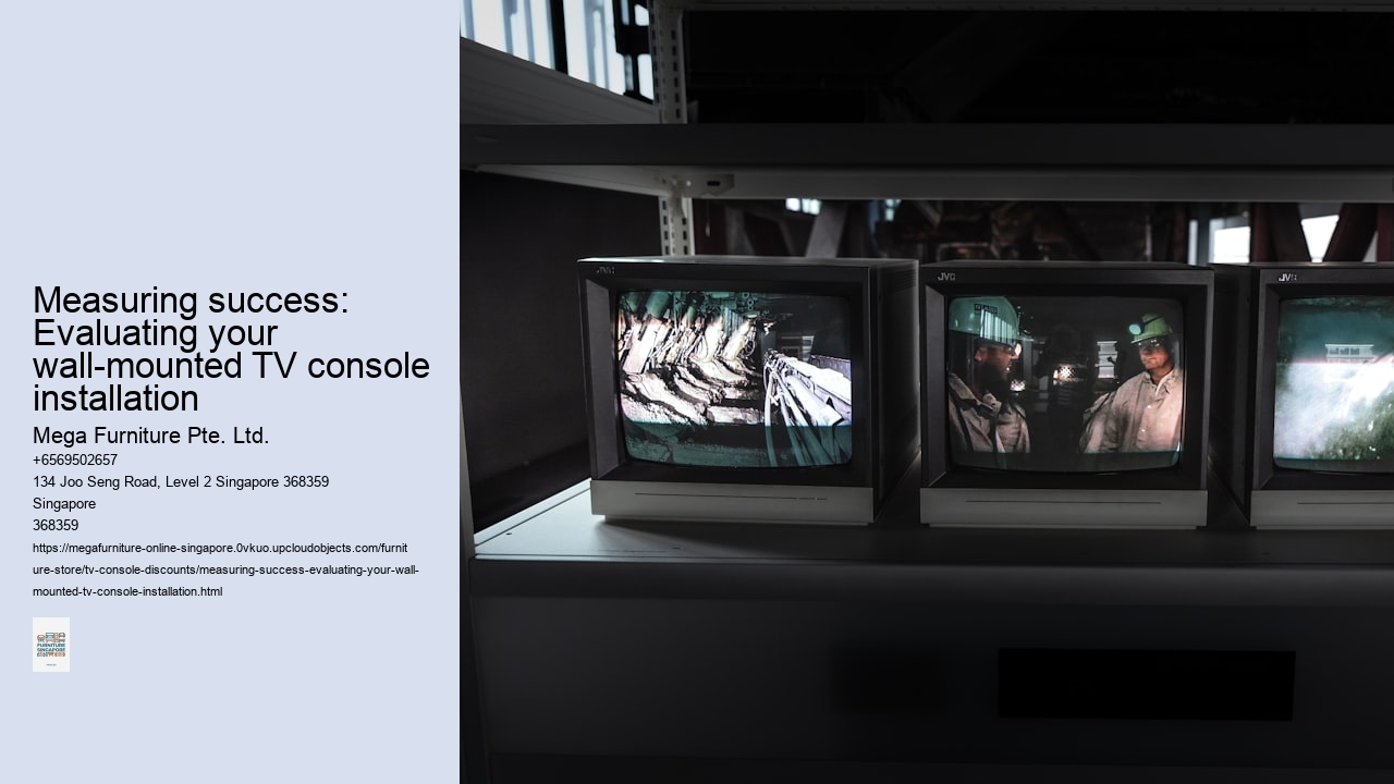 Measuring success: Evaluating your wall-mounted TV console installation