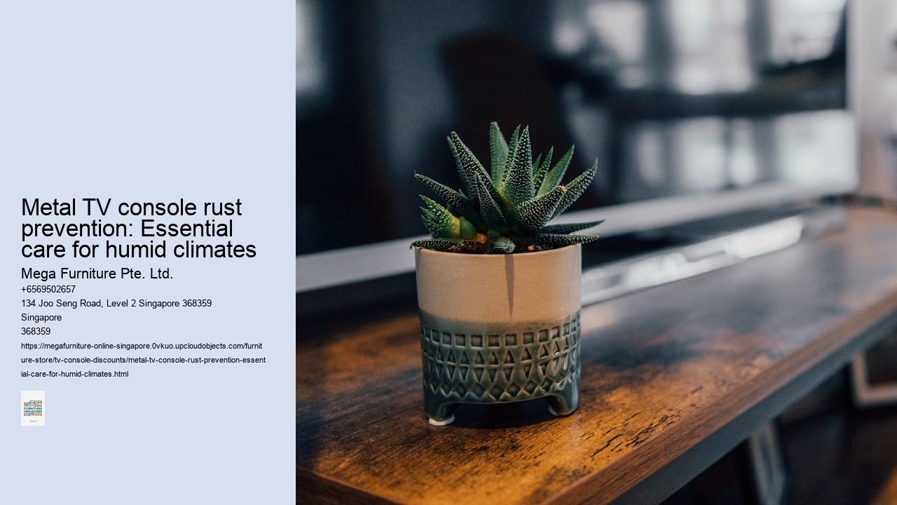 Metal TV console rust prevention: Essential care for humid climates