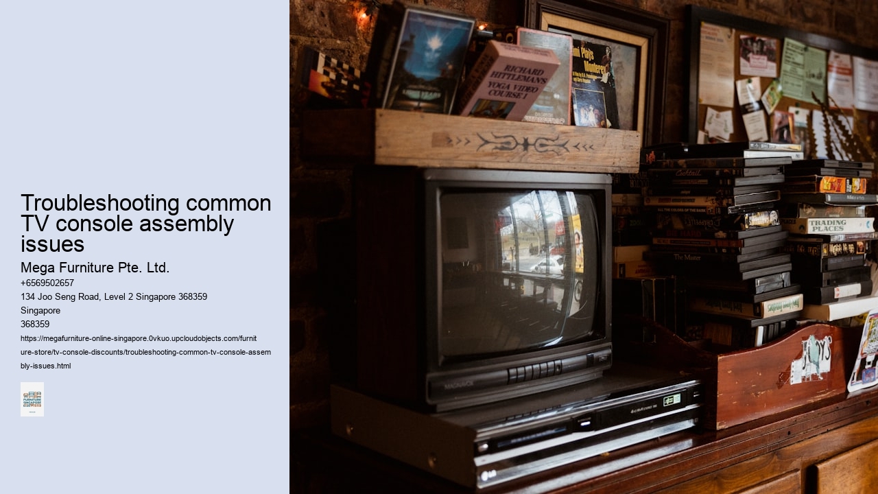 Troubleshooting common TV console assembly issues
